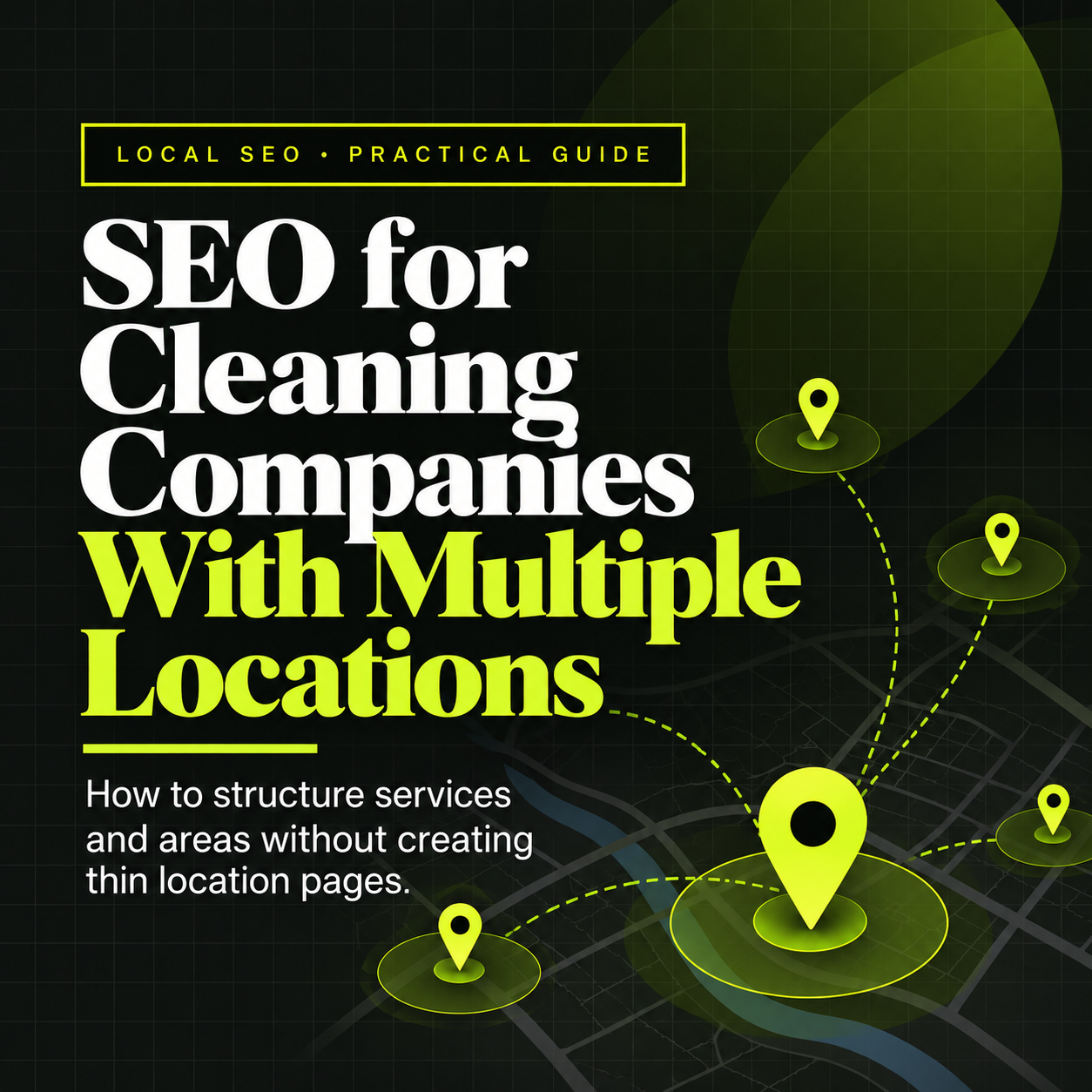 SEO for Cleaning Companies With Multiple Locations: How to Structure Services and Areas